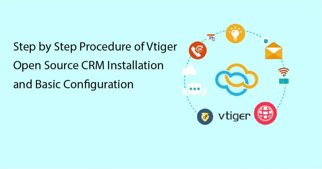 Step by Step Procedure of Vtiger CRM Installation and Basic Configuration
