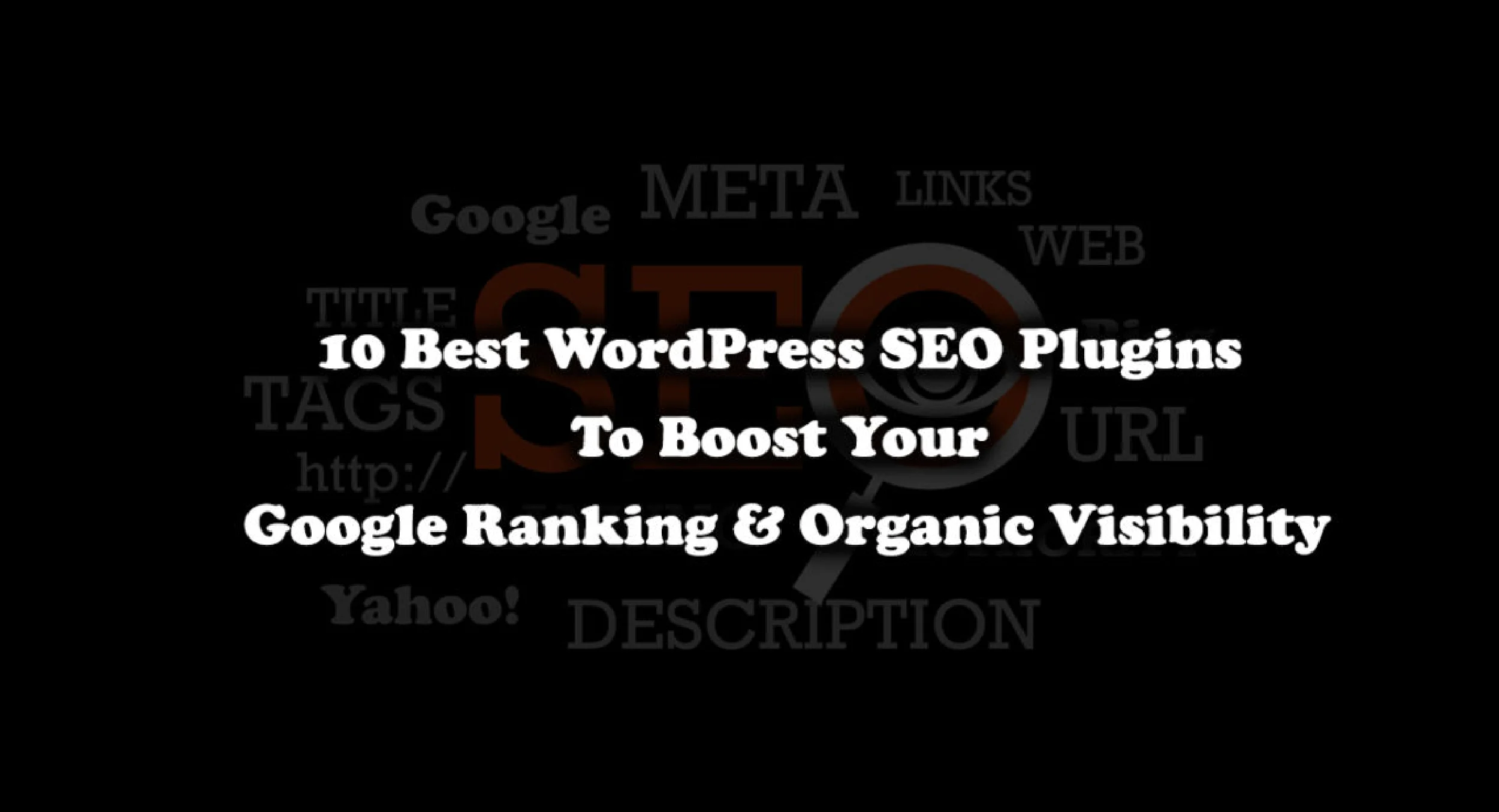 10 Best WordPress SEO Plugins to improve your Google Ranking and Organic Visibility