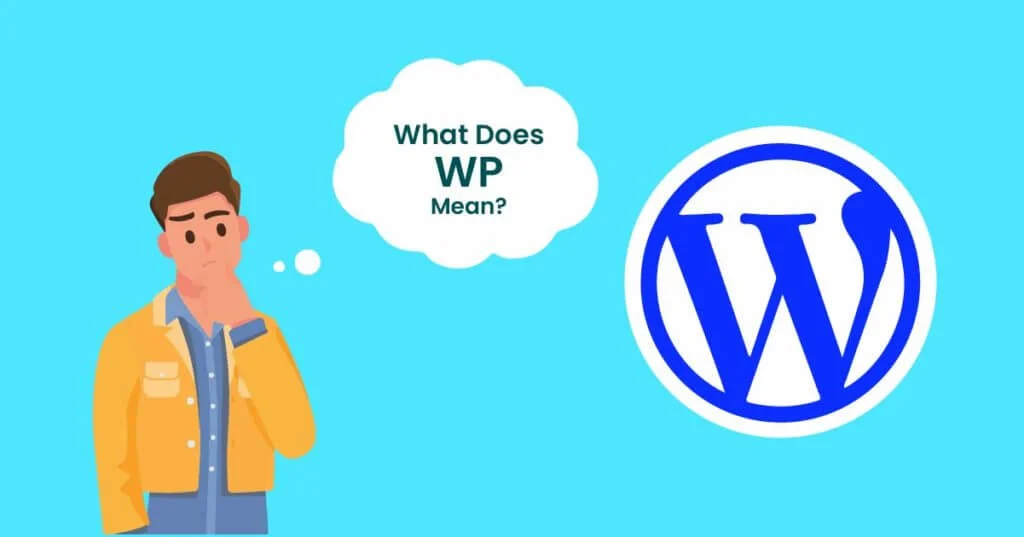 What does WP mean for WordPress? A guide to know everything