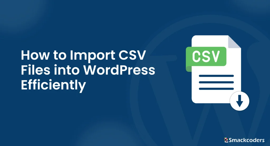 How to Import CSV Files into WordPress Efficiently