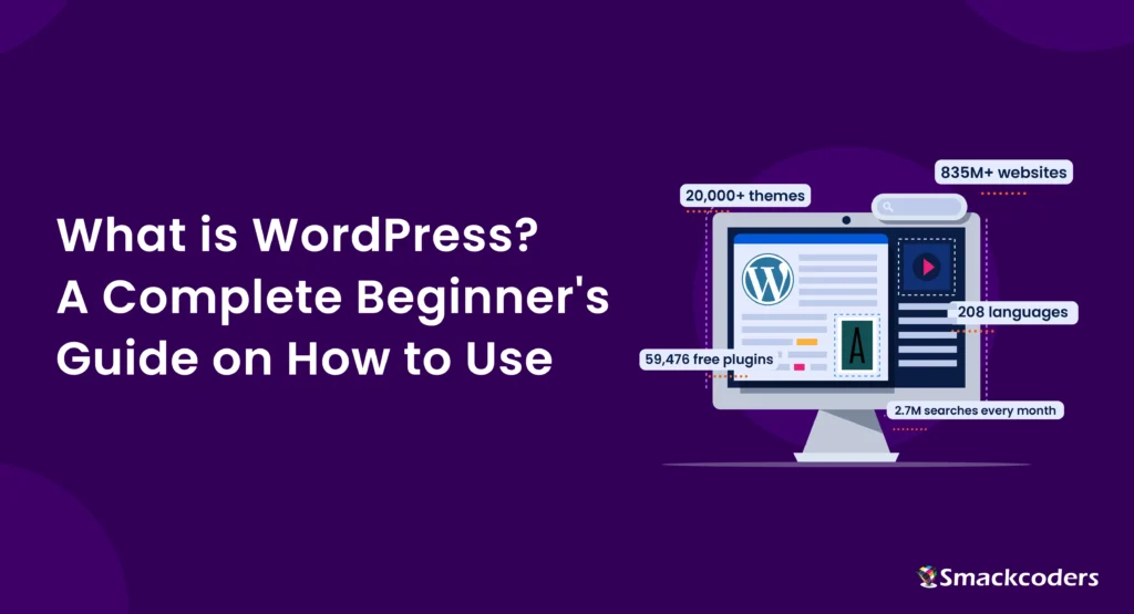 What is WordPress? A Complete Beginner’s Guide  on How to use