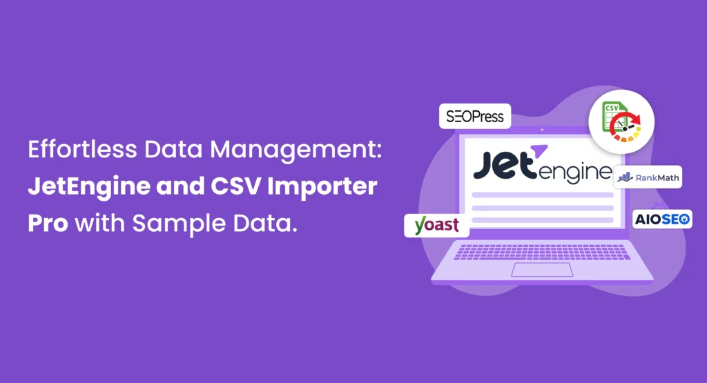 Effortless Data Management: JetEngine and CSV Importer Pro with Sample Data.