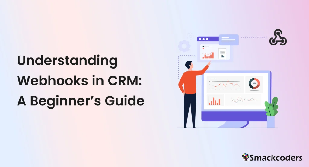 Understanding Webhooks in CRM: A Beginner’s Guide 1 Webhooks-in-CRM-A-Beginners-Guide
