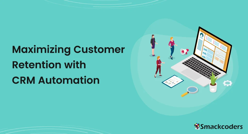 Maximising Customer Retention with CRM Automation 1 CRM-for-customer-retention