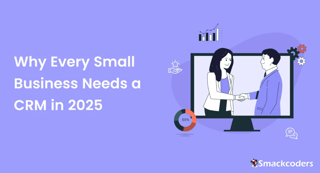 Why Every Small Business Needs a CRM in 2025 1 CRM-for-small-business