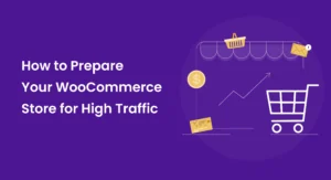 how-to-prepare-your-woocommerce-store-for-high-traffic